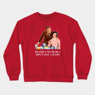 Frankly my dear I don't give a damn funny retro couple Crewneck Sweatshirt